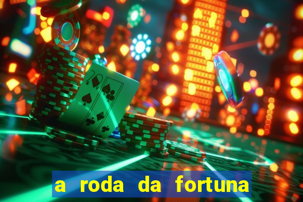 a roda da fortuna tarot conselho